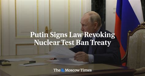 Putin signs bill revoking Russia’s ratification of a global nuclear test ban treaty